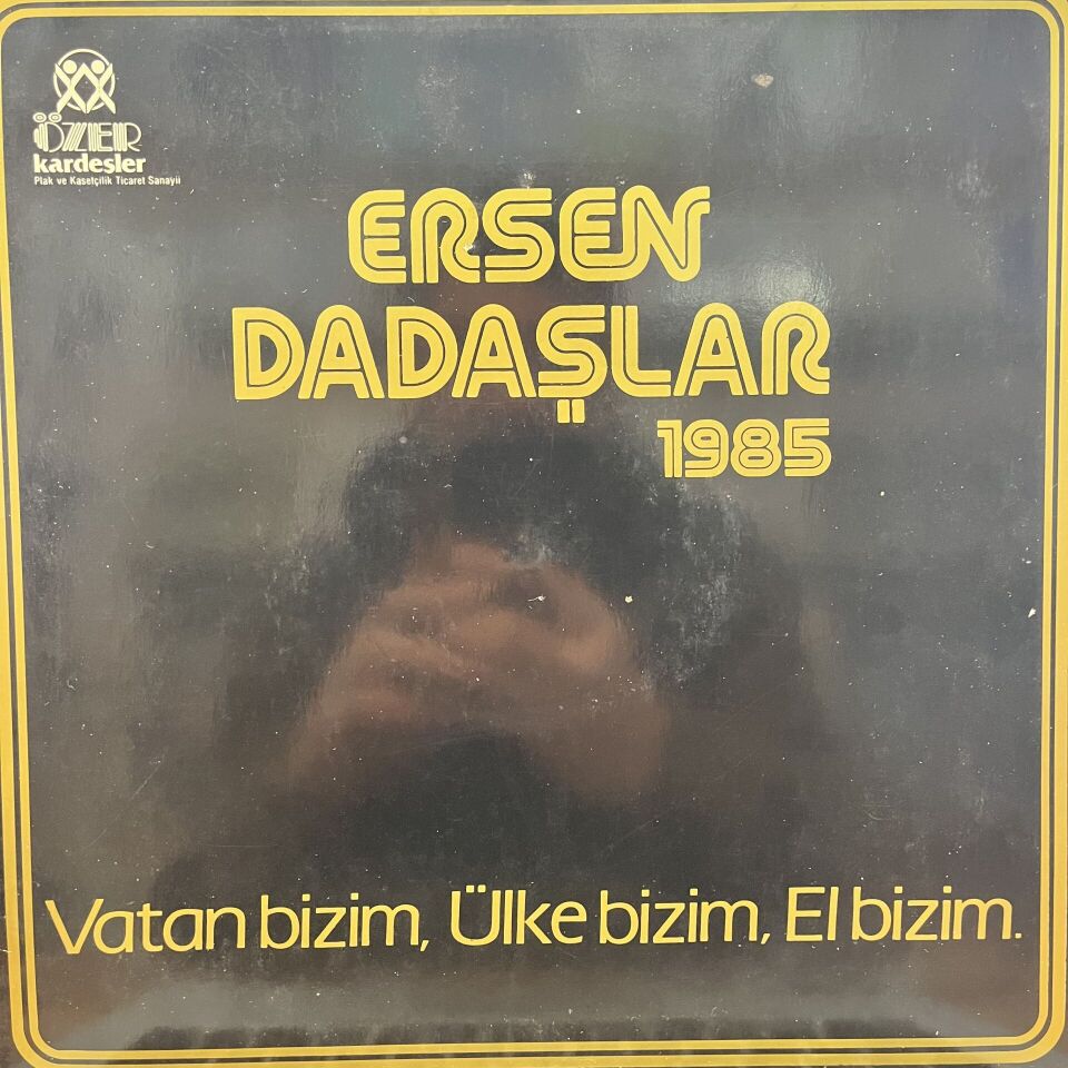 Ersen, Dadaşlar – Vatan Bizim Ülke Bizim El Bizim