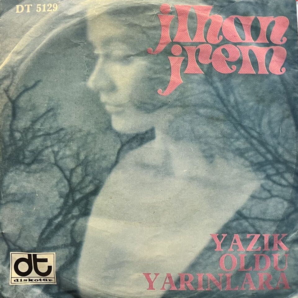 İlhan İrem – Yazık Oldu Yarınlara / Haydi Sil Gözlerini