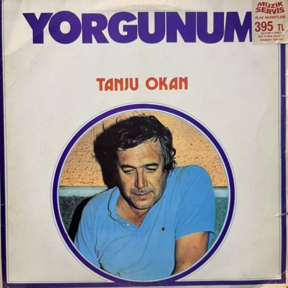 Tanju Okan – Yorgunum