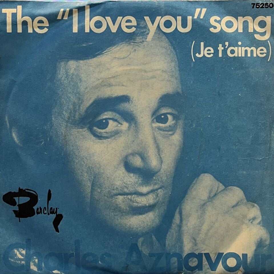 Charles Aznavour – The ''I Love You Song'' (Je T'aime)