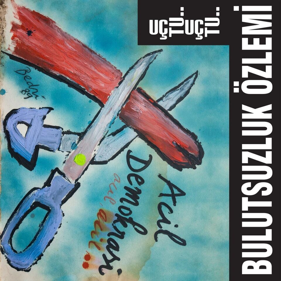 Bulutsuzluk Özlemi - Uçtu Uçtu Plak