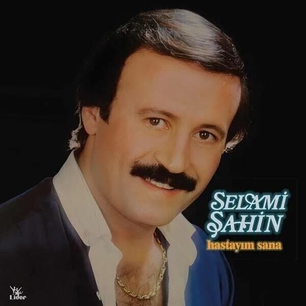 Selami Şahin - Hastayım Sana Yeni Baskı Plak