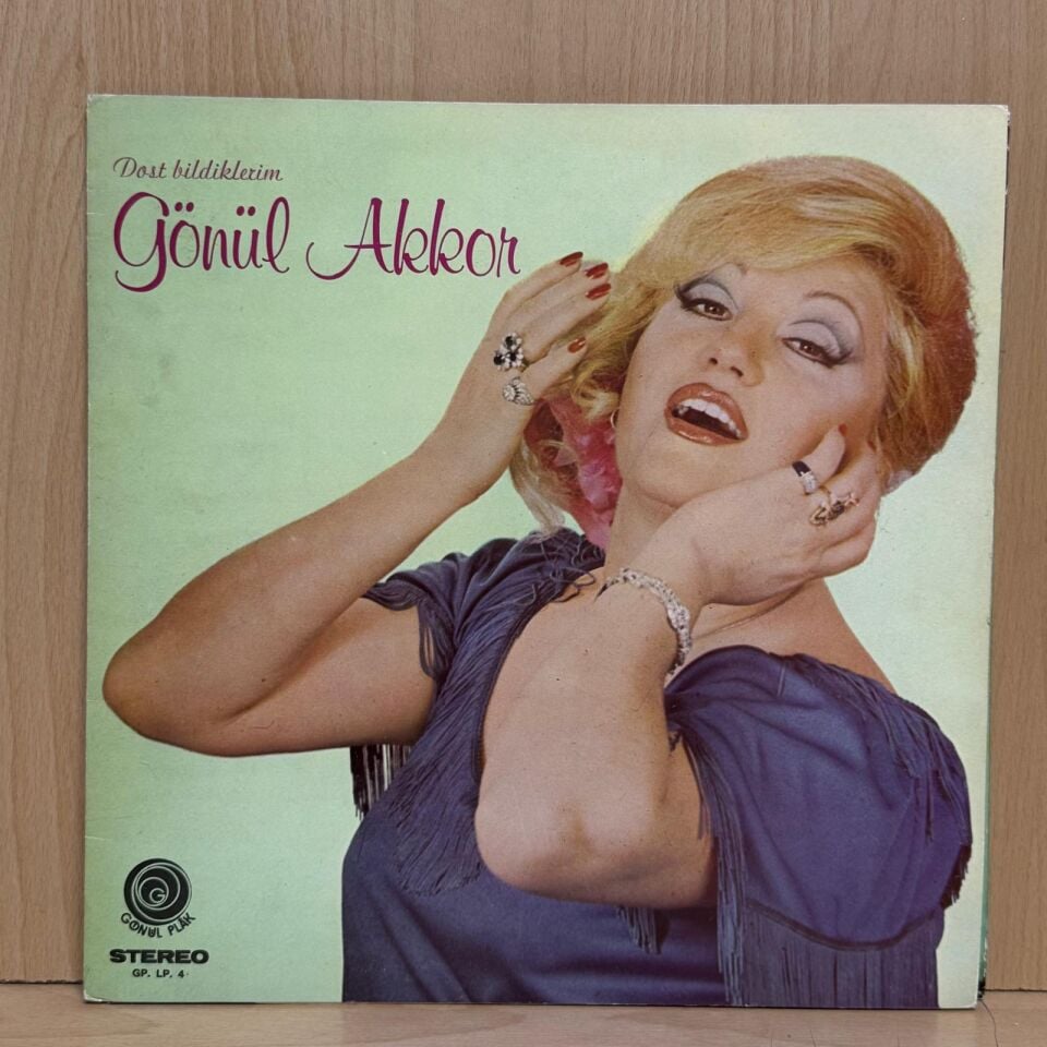 Gönül Akkor – Gönüller Sultanımız!.. ''Dost Bildiklerim''
